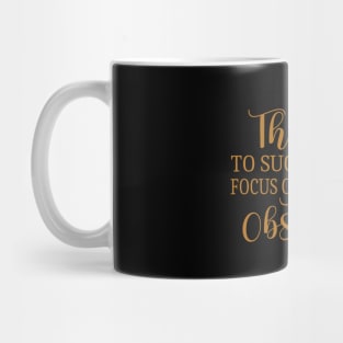 The key to success is to focus on goals, Disciplinarian Mug